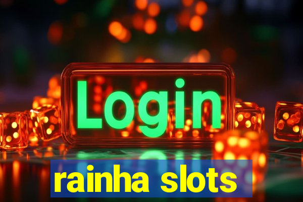 rainha slots